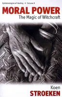Il potere morale: La magia della stregoneria - Moral Power: The Magic of Witchcraft