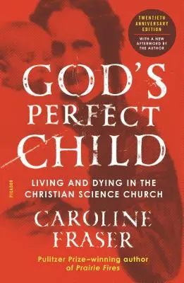 Il figlio perfetto di Dio (edizione del ventesimo anniversario): Vivere e morire nella Chiesa della Scienza Cristiana - God's Perfect Child (Twentieth Anniversary Edition): Living and Dying in the Christian Science Church