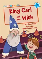 King Carl e il desiderio - (Blu Early Reader) - King Carl and the Wish - (Blue Early Reader)
