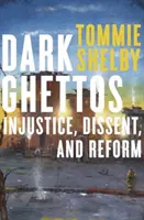 Ghetti oscuri: Ingiustizia, dissenso e riforma - Dark Ghettos: Injustice, Dissent, and Reform