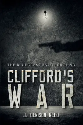 La guerra di Clifford: il campo di battaglia del Bluegrass - Clifford's War: The Bluegrass Battleground
