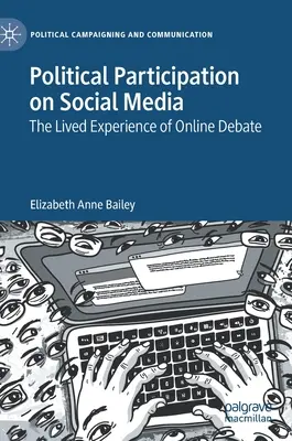 La partecipazione politica sui social media: L'esperienza vissuta del dibattito online - Political Participation on Social Media: The Lived Experience of Online Debate