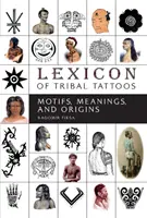 Lessico dei tatuaggi tribali: Motivi, significati e origini - Lexicon of Tribal Tattoos: Motifs, Meanings, and Origins