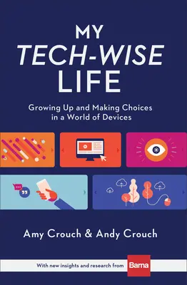 La mia vita tecnologica: Crescere e fare scelte in un mondo di dispositivi - My Tech-Wise Life: Growing Up and Making Choices in a World of Devices