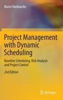 Gestione del progetto con la programmazione dinamica: Schedulazione di base, analisi dei rischi e controllo del progetto - Project Management with Dynamic Scheduling: Baseline Scheduling, Risk Analysis and Project Control