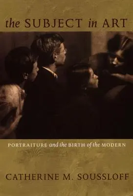 Il soggetto nell'arte: La ritrattistica e la nascita del moderno - The Subject in Art: Portraiture and the Birth of the Modern