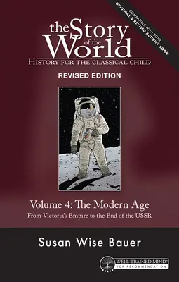 Storia del mondo, vol. 4, edizione riveduta: Storia per il bambino classico: L'età moderna - Story of the World, Vol. 4 Revised Edition: History for the Classical Child: The Modern Age