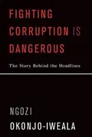 Combattere la corruzione è pericoloso: La storia dietro i titoli dei giornali - Fighting Corruption Is Dangerous: The Story Behind the Headlines