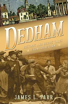 Dedham: racconti storici ed eroici da Shiretown - Dedham: Historic and Heroic Tales from Shiretown