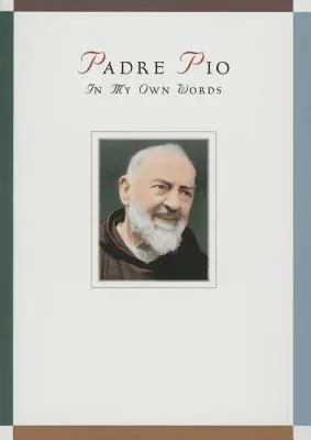 Padre Pio: Nelle mie parole - Padre Pio: In My Own Words