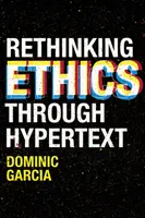Ripensare l'etica attraverso l'ipertesto - Rethinking Ethics Through Hypertext