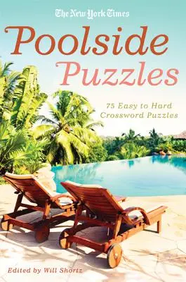 I cruciverba del New York Times a bordo piscina: 75 cruciverba da facili a difficili - The New York Times Poolside Puzzles: 75 Easy to Hard Crossword Puzzles