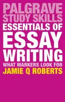 Essentials of Essay Writing: Cosa cercano gli esaminatori - Essentials of Essay Writing: What Markers Look For
