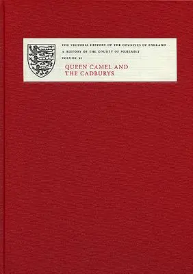 Storia della contea di Somerset: XI: La Regina Cammello e i Cadbury - A History of the County of Somerset: XI: Queen Camel and the Cadburys