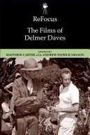 Refocus: I film di Delmer Daves - Refocus: The Films of Delmer Daves