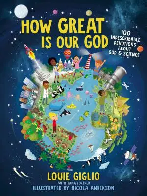 Quanto è grande il nostro Dio: 100 indescrivibili devozioni su Dio e la scienza - How Great Is Our God: 100 Indescribable Devotions about God and Science
