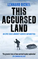 Questa terra maledetta - Un epico viaggio in solitaria attraverso l'Antartide - This Accursed Land - An epic solo journey across Antarctica