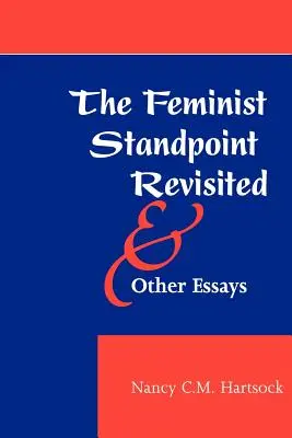 Il punto di vista femminista rivisitato e altri saggi - The Feminist Standpoint Revisited, and Other Essays