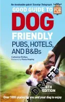 Buona guida ai pub, agli hotel e ai B&B che accettano cani: 6a edizione - Good Guide to Dog Friendly Pubs, Hotels and B&bs: 6th Edition