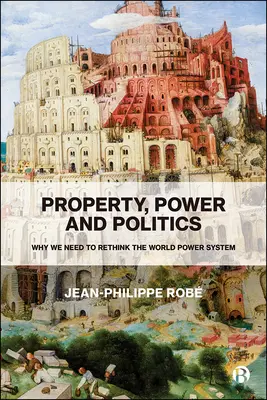 Proprietà, potere e politica: Perché dobbiamo ripensare il sistema di potere mondiale - Property, Power and Politics: Why We Need to Rethink the World Power System