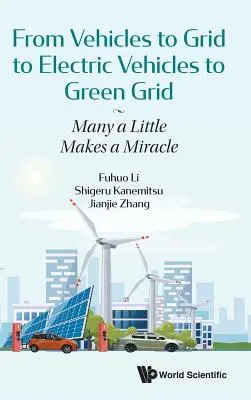 Dai veicoli alla rete ai veicoli elettrici alla rete verde: Molti piccoli fanno miracoli - From Vehicles to Grid to Electric Vehicles to Green Grid: Many a Little Makes a Miracle