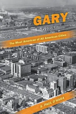 Gary, la più americana delle città americane - Gary, the Most American of All American Cities
