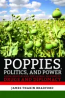 Papaveri, politica e potere: L'Afghanistan e la storia globale delle droghe e della diplomazia - Poppies, Politics, and Power: Afghanistan and the Global History of Drugs and Diplomacy