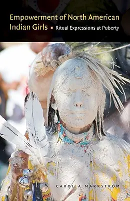 Empowerment delle ragazze indiane del Nord America: Espressioni rituali nella pubertà - Empowerment of North American Indian Girls: Ritual Expressions at Puberty
