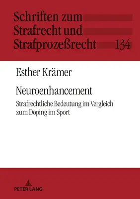 Neuroenhancement; Strafrechtliche Bedeutung im Vergleich zum Doping im Sport (Potenziamento neurologico; importanza strategica nel confronto con il doping nello sport) - Neuroenhancement; Strafrechtliche Bedeutung im Vergleich zum Doping im Sport