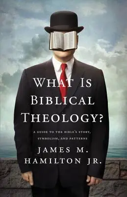 Che cos'è la teologia biblica? Una guida alla storia, al simbolismo e ai modelli della Bibbia - What Is Biblical Theology?: A Guide to the Bible's Story, Symbolism, and Patterns