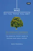 Chi ti credi di essere? - Il manuale di genealogia - Who Do You Think You Are? - The Genealogy Handbook