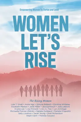 Donne, solleviamoci: Dare potere alle donne per prosperare e comandare - Women, Let's Rise: Empowering Women to Thrive and Lead