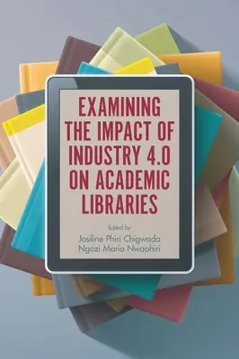 Esaminare l'impatto dell'Industria 4.0 sulle biblioteche accademiche - Examining the Impact of Industry 4.0 on Academic Libraries