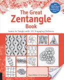 Il grande libro dello Zentangle: Imparare a fare i grovigli con i 101 motivi preferiti - The Great Zentangle Book: Learn to Tangle with 101 Favorite Patterns