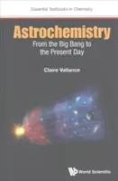 Astrochimica: Dal Big Bang ai giorni nostri - Astrochemistry: From the Big Bang to the Present Day