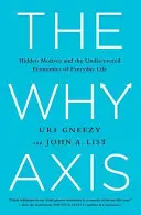 L'asse dei perché: le motivazioni nascoste e l'economia sconosciuta della vita quotidiana - The Why Axis: Hidden Motives and the Undiscovered Economics of Everyday Life