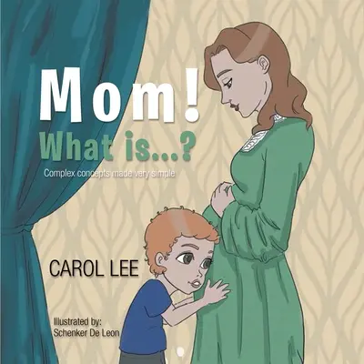Mamma! Che cos'è...? Concetti complessi resi molto semplici - Mom! What is...?: Complex concepts made very simple