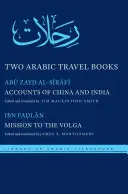 Due libri di viaggio arabi: Racconti della Cina e dell'India e Missione sul Volga - Two Arabic Travel Books: Accounts of China and India and Mission to the Volga