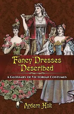 Abiti in maschera descritti: Un glossario dei costumi vittoriani - Fancy Dresses Described: A Glossary of Victorian Costumes