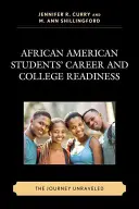 La preparazione alla carriera e all'università degli studenti afroamericani: Il viaggio svelato - African American Students' Career and College Readiness: The Journey Unraveled