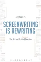 La sceneggiatura è riscrittura: L'arte e il mestiere della revisione professionale - Screenwriting Is Rewriting: The Art and Craft of Professional Revision