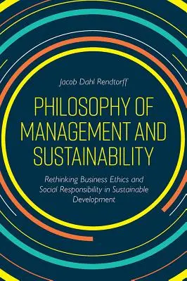 Filosofia del management e sostenibilità: Ripensare l'etica d'impresa e la responsabilità sociale nello sviluppo sostenibile - Philosophy of Management and Sustainability: Rethinking Business Ethics and Social Responsibility in Sustainable Development