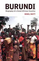 Burundi: La biografia di un piccolo Paese africano - Burundi: The Biography of a Small African Country