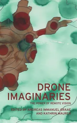 Immaginari di droni: Il potere della visione a distanza - Drone Imaginaries: The Power of Remote Vision