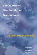 La politica delle nuove destinazioni degli immigrati: Prospettive transatlantiche - The Politics of New Immigrant Destinations: Transatlantic Perspectives