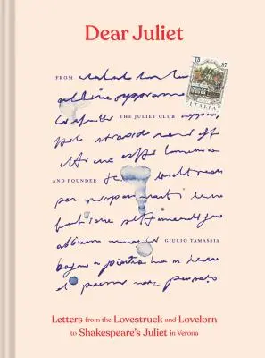 Cara Giulietta: Lettere di innamorati e innamorate alla Giulietta di Shakespeare (Regalo di San Valentino, Regalo romantico, Anniversario). - Dear Juliet: Letters from the Lovestruck and Lovelorn to Shakespeare's Juliet in Verona (Valentine's Day Gift, Romantic Gift, Anniv