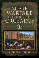 Guerra d'assedio durante le crociate - Siege Warfare During the Crusades