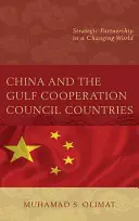 La Cina e i Paesi del Consiglio di Cooperazione del Golfo: Un partenariato strategico in un mondo che cambia - China and the Gulf Cooperation Council Countries: Strategic Partnership in a Changing World