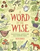 Parola ai saggi: Consigli tradizionali e vecchie usanze di campagna - Word to the Wise: Traditional Advice and Old Country Ways