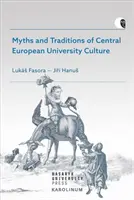 Miti e tradizioni della cultura universitaria dell'Europa centrale - Myths and Traditions of Central European University Culture